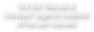 Visit the “Manuals & Literature” page for hundreds of free user manuals!